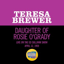 Daughter of Rosie O’Grady (live on the Ed Sullivan Show, April 12, 1959)