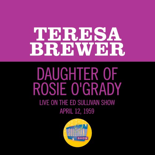 Daughter of Rosie O’Grady (live on the Ed Sullivan Show, April 12, 1959)