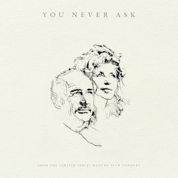 You Never Ask (from ‘Madame Sean Connery’)