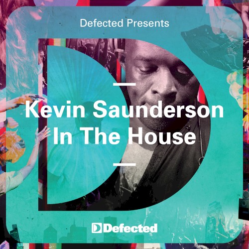 Defected Presents: Kevin Saunderson in the House