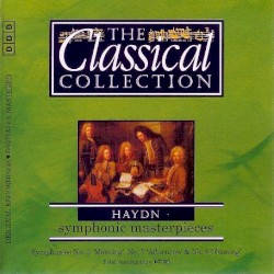 The Classical Collection 38: Haydn: Symphonic Masterpieces