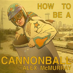 How to Be a Cannonball