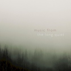 Music from the Long Quiet