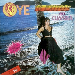 Oye...16 Éxitos en cumbia