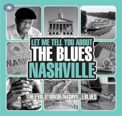 Let Me Tell You About The Blues: Nashville - The Evolution of Nashville Blues