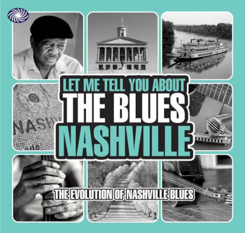 Let Me Tell You About The Blues: Nashville - The Evolution of Nashville Blues