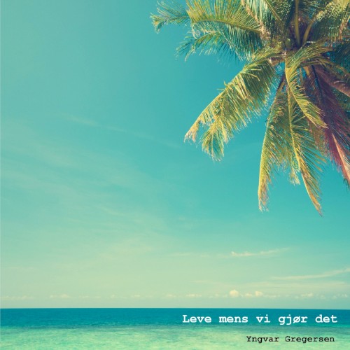 Leve mens vi gjør det