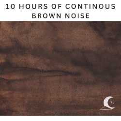 10 Hours of Continuous Brown Noise