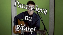 Panny lecą na gitarę