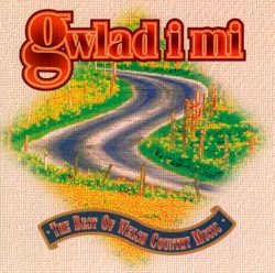 Gwlad i Mi / The Best of Welsh Country Music