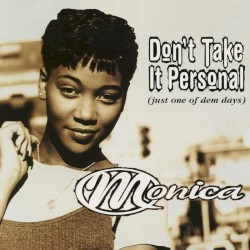 Don’t Take It Personal (Just One of Dem Days)