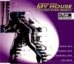 My House (It's Not Even Music)