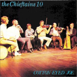 The Chieftains 10: Cotton-Eyed Joe