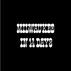 Milwaukee in 14 Days
