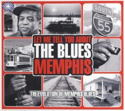 Let Me Tell You About the Blues: Memphis - The Evolution of Memphis Blues