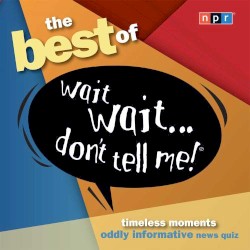 The Best of Wait Wait...Don't Tell Me!