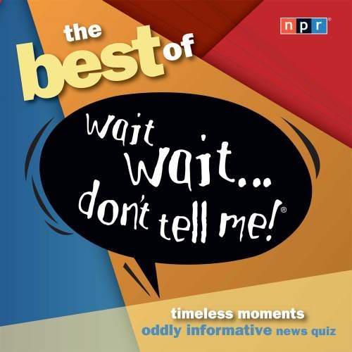 The Best of Wait Wait...Don't Tell Me!
