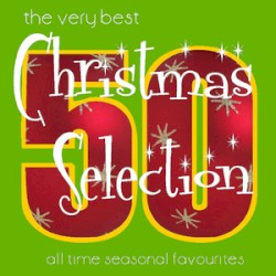 The Very Best Christmas Selection: 50 All Time Season Favourites