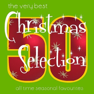The Very Best Christmas Selection: 50 All Time Season Favourites