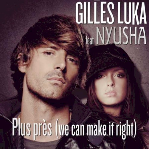 Plus près (We Can Make It Right)