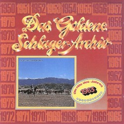 Das goldene Schlager-Archiv: Die Hits des Jahres 1963