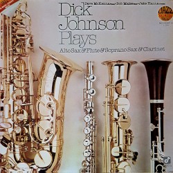 Dick Johnson Plays Alto Sax & Flute & Soprano Sax & Clarinet
