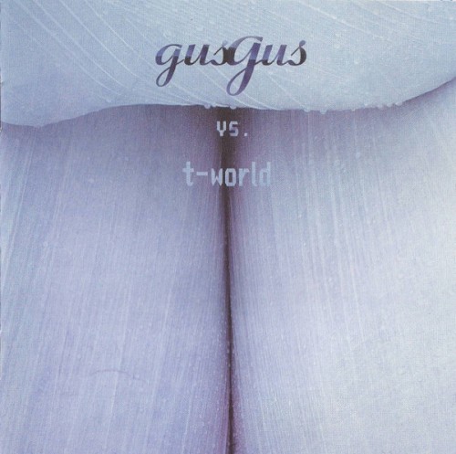 GusGus vs. T-World