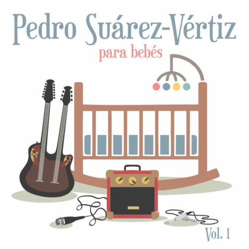 Pedro Suárez-Vértiz para bebés (Vol.1)