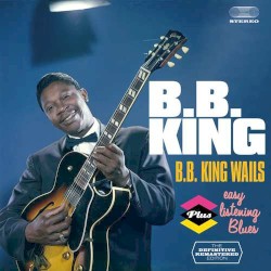 B.B. King Wails Plus Easy Listening Blues