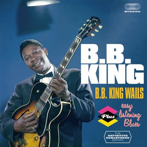 B.B. King Wails Plus Easy Listening Blues