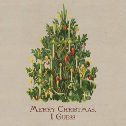 Merry Christmas, I Guess