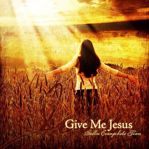 Give Me Jesus