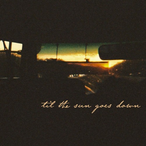 Til the Sun Goes Down