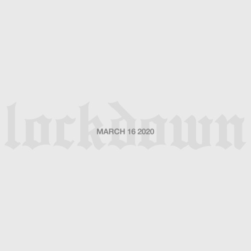 Lockdown (March 16 2020)