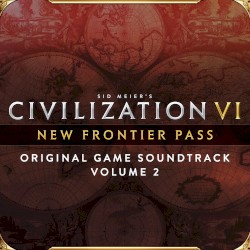 Sid Meier’s Civilization VI: New Frontier Pass, Vol. 2 (Original Game Soundtrack)