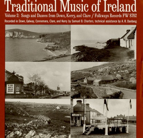 Traditional Music of Ireland, Volume 2: Songs and Dances From Down, Kerry, and Clare