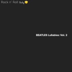 Rock n' Roll Baby: Beatles Lullabies, Vol. 2