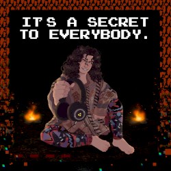 It’s a Secret to Everybody