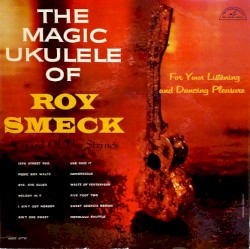 The Magic Ukulele of Roy Smeck