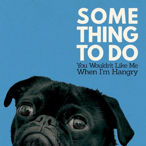 You Wouldn't Like Me When I'm Hangry