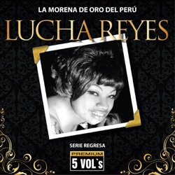 Serie Regresa: Lucha Reyes, la morena de oro del Perú