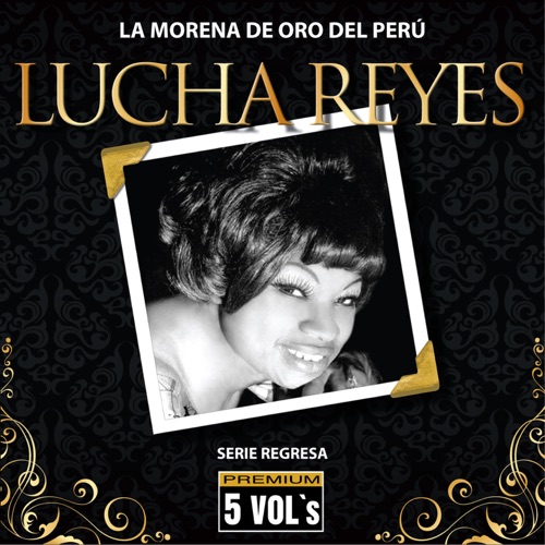 Serie Regresa: Lucha Reyes, la morena de oro del Perú