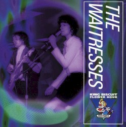 King Biscuit Flower Hour: The Waitresses