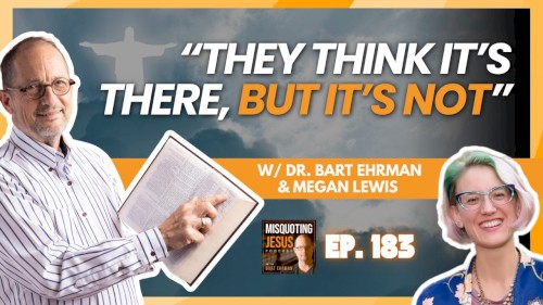 Misquoting Jesus With Bart Ehrman #183, “Is the Rapture Really in the Bible – or Was It Invented Later?”