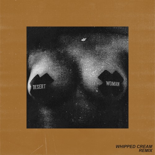 Desert Woman (WHIPPED CREAM remix)