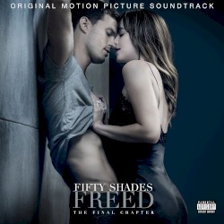 Fifty Shades Freed: The Final Chapter: Original Motion Picture Soundtrack