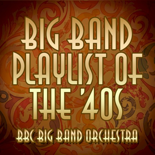 Big Band Playlist of the ’40s