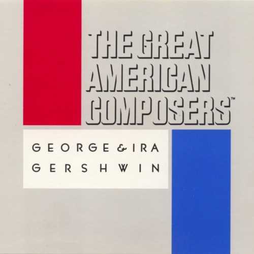 The Great American Composers: George & Ira Gershwin