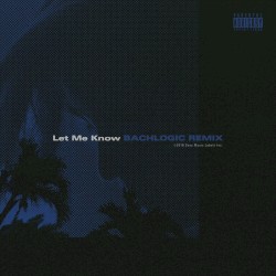 Let Me Know (BACHLOGIC REMIX)
