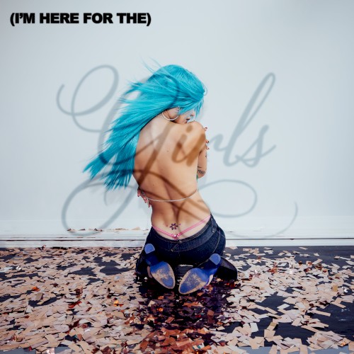 (I'm here for the) GIRLS